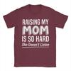 Raising My Mom Is So Hard She Doesnt Listen T Shirt Tshirts Short Sleeves Tshirt Summer 100 Cotton O Neck Oversized Clothes