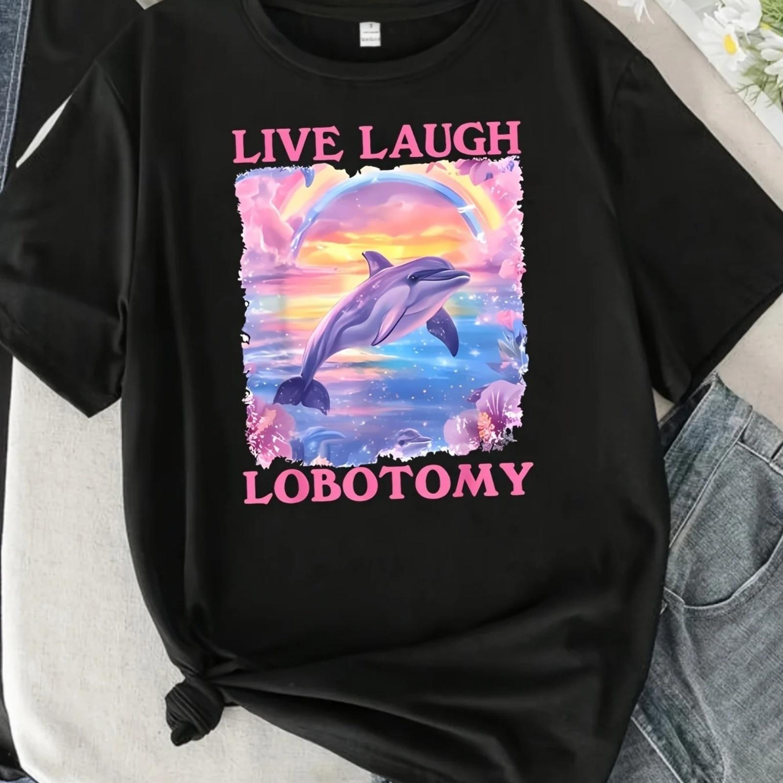 Live laugh lobotomy розовая буква и дельфин принт футболка модный женский топ модный S