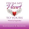 From My Heart To Yours by Katherine R Benson Hardback Book 9781450066006