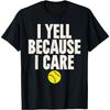 Verrückter Softball-Elternteil _ Ich schreie, weil es mir wichtig ist Design T-Shirt