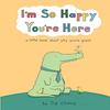 Im So Happy Youre Here by Liz Climo Hardback Book 9780008520854