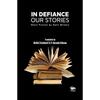 In Defiance: Our Stories Short Fiction by Dalit Writers