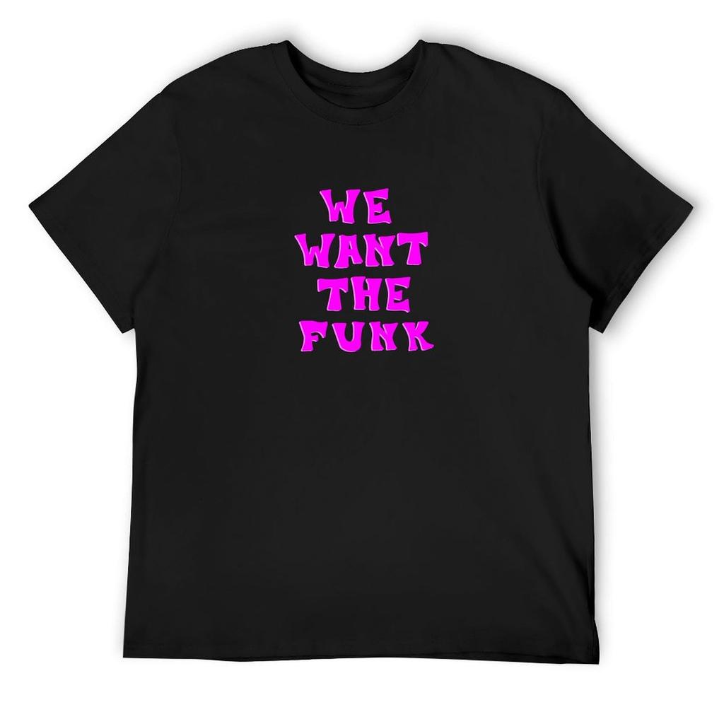 We Want The Funk- Parliament/Funkadelic/P-Funk T-Shirt Cute Clothes Hippie Clothes Quick-drying Anime Tshirt Men's T-shirt