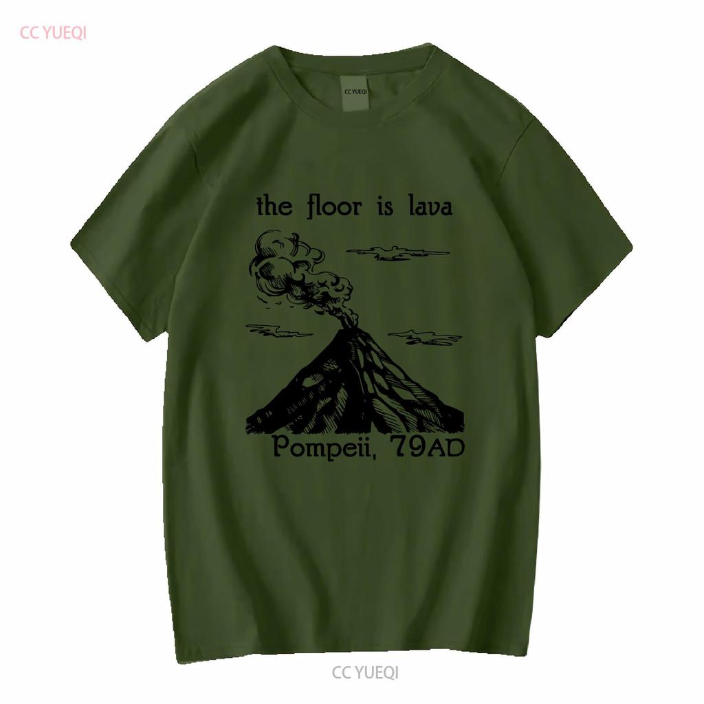 The Floor Is Lava T Shirt Pompeii Funny History Meme Ancient Rome Roman Teacher Vesuvius Volcano long or short sleeves vintage