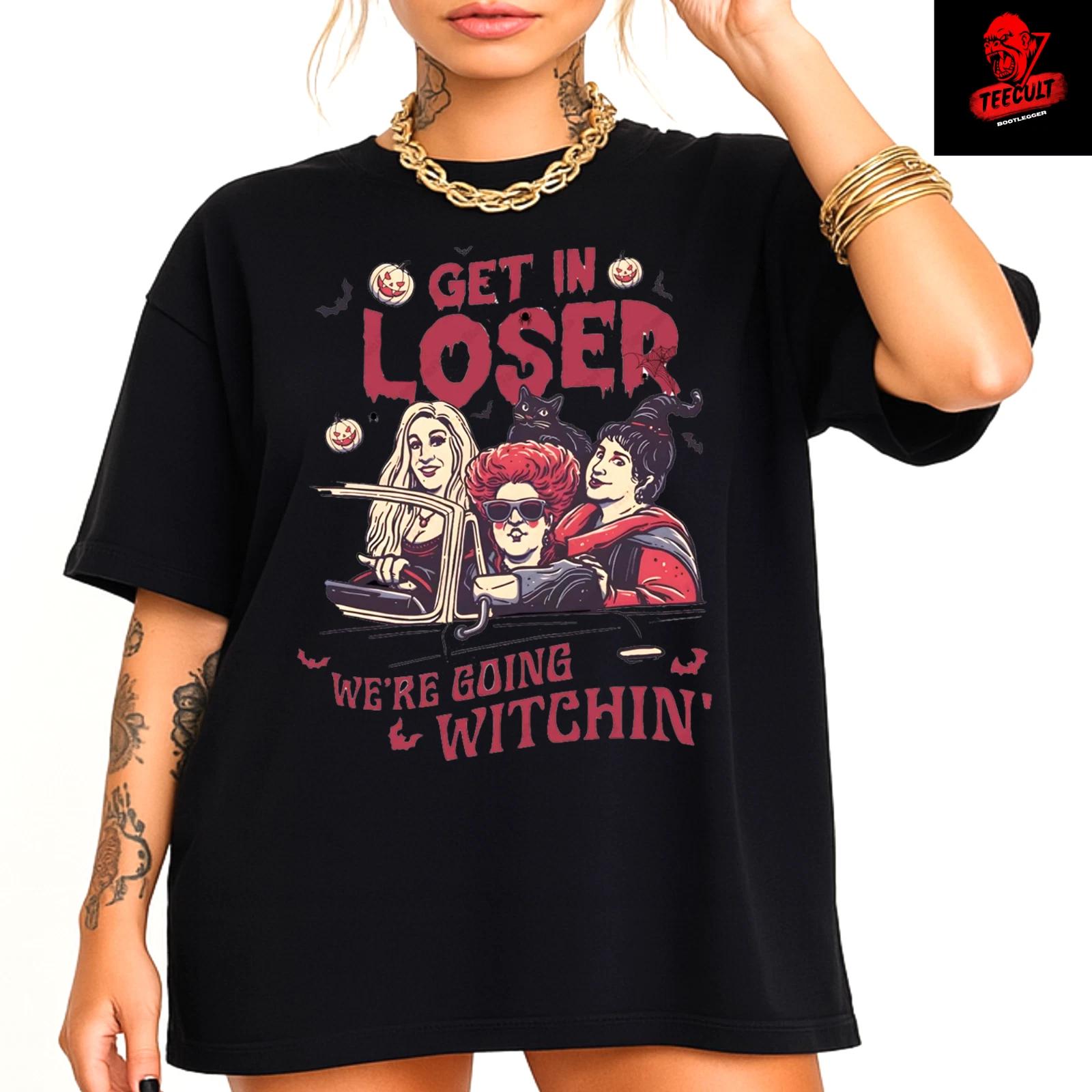 Men s and Women s T-shirts Get in Loser, We re Going Witchin Horror Movies Halloween XS