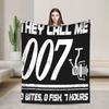 Funny Fishing They Call Me 007 0 Bites 0 Fish 7 Hours Humor Flannel Blanket  Super Soft Throw Blanket for Sofa Bed Cover