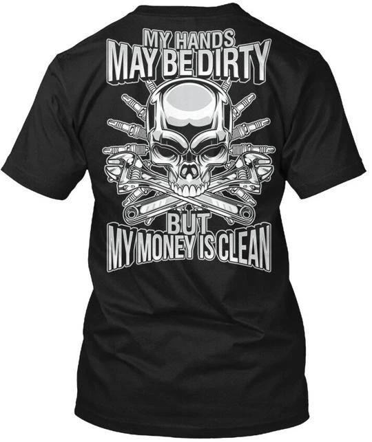 Hands Dirty Money Clean - My May Be But Is TTshirt 2XL