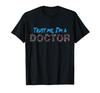 Trust Me I'm a Doctor (Doctor, Graduate, PhD T-shirt)