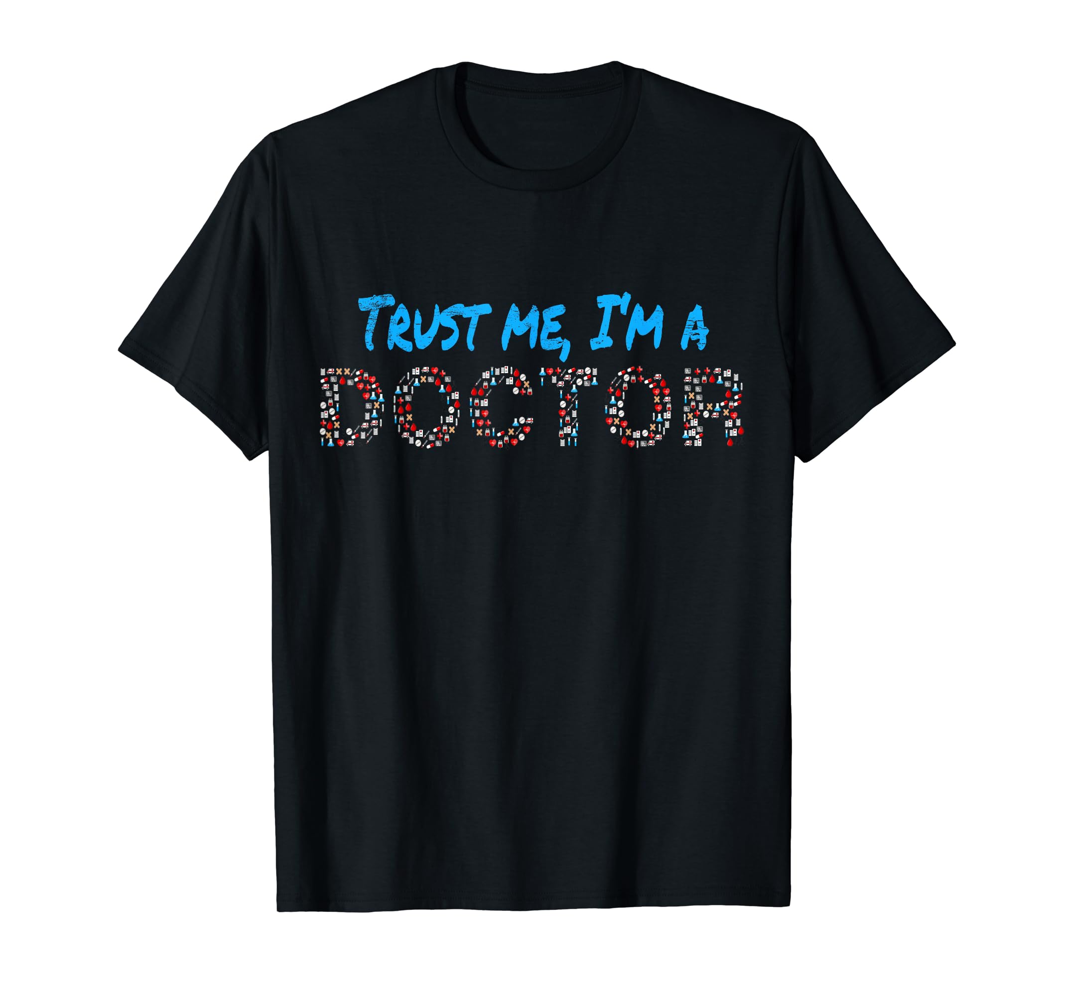Trust Me I m a Doctor (Doctor, Graduate, PhD T-shirt)