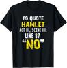 To Quote Hamlet "No" Sarcastic Quote Gift Distressed T-Shirt