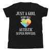 Just a Girl Who Has Autistic Super Powers Autism Awareness Youth T-Shirt