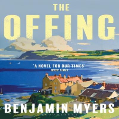 The Offing by Benjamin Myers Paperback Book 9781526611307