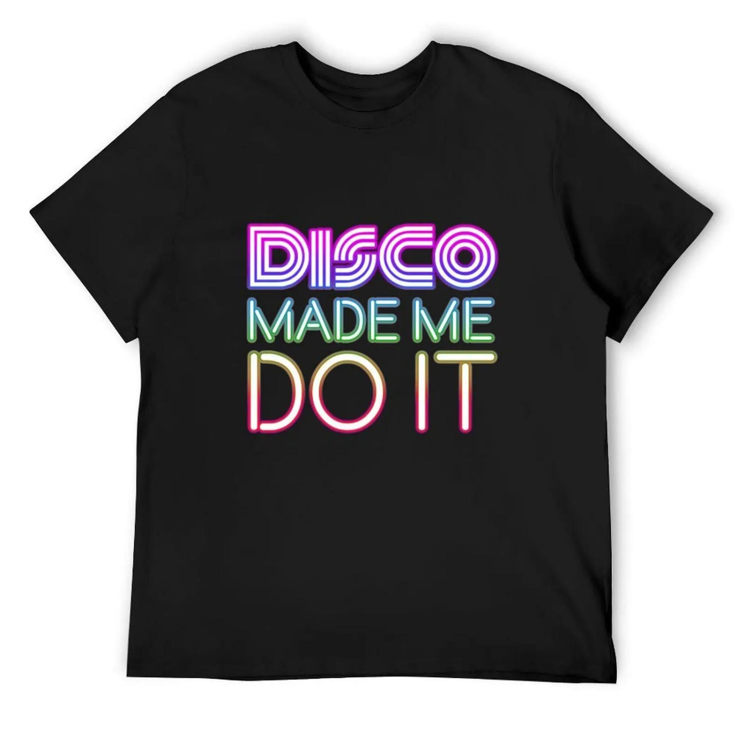 Disco made me do it Fever Nightlife Dancing Love T-Shirt graphic t shirt vintage customizeds cute tops vintage t shirt men S