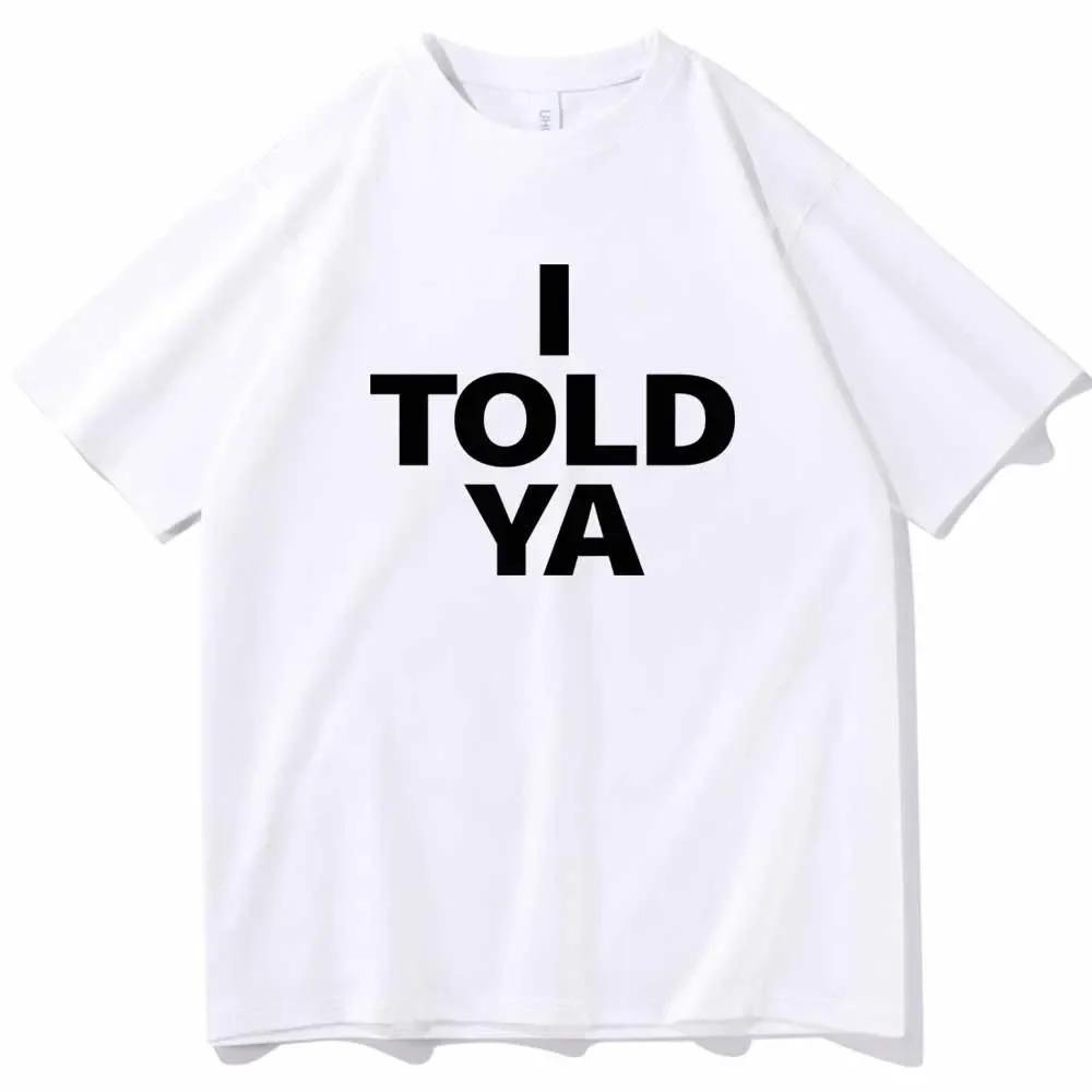 T Shirt for Woman I TOLD YA Challengers 2026 T-Shirts  O-Neck Short Sleeve Shirts Fans Gift Personality Printing