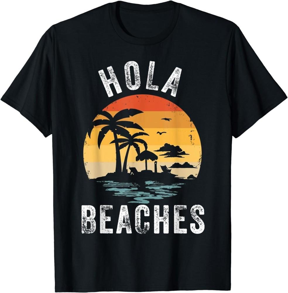 

Hola Beaches Funny Aloha Beach Family Summer Vacation Trip Gift Unisex T-Shirt S