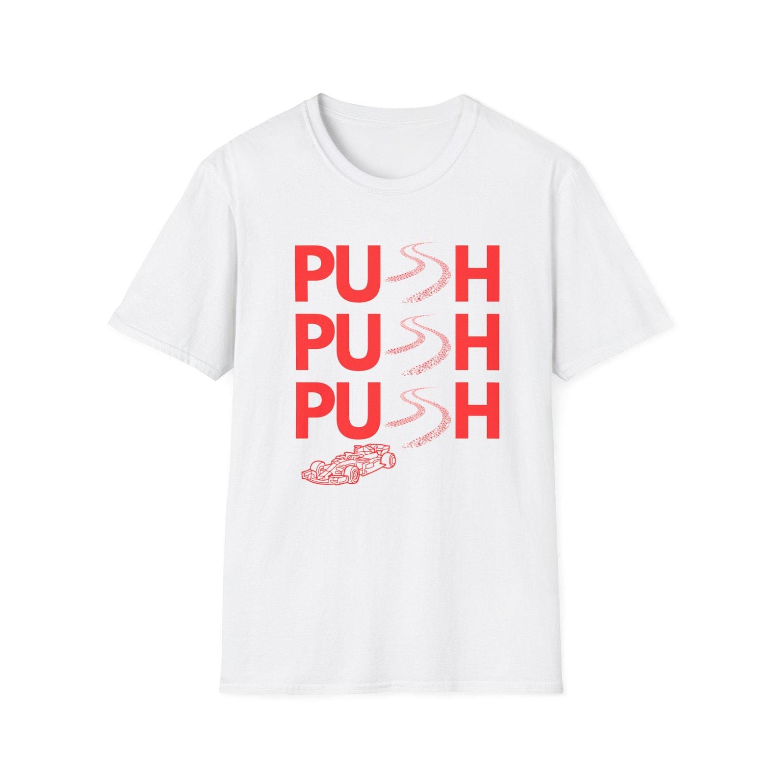 Push Push Push shirt - Unisex Softstyle T shirt funny Ferrari formula 1 f one f1 dts drive to survive inspired T shirt S