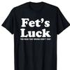 Summer Funny Fets Luck T-shirt For Men Women Cotton T Shirts Short Sleeve Tops T-shirt for Men Women Cotton Tops