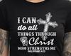 I Can Do All Things Through Christ Shirt | Christian Apparel | Philippians 4:13 Bible Verse Tee | Inspirational Faith-Based Clothing
