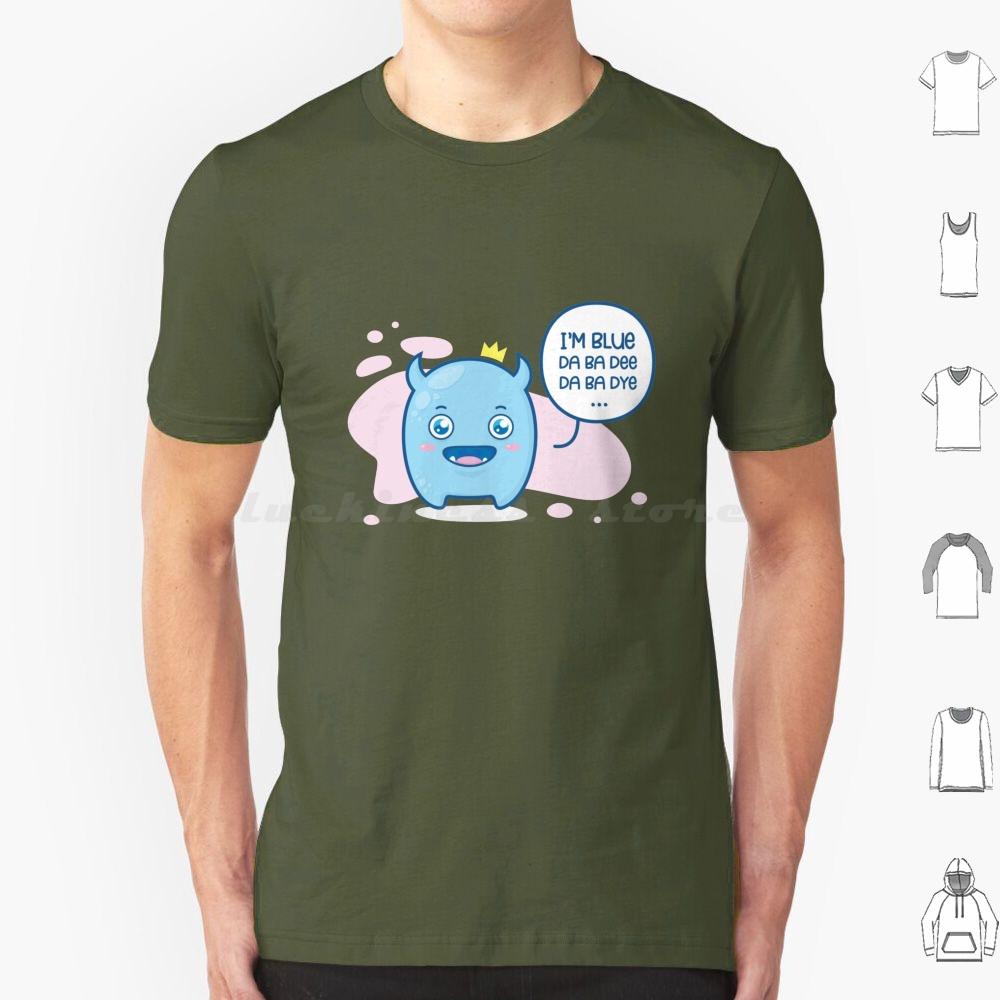 Im Blue  Da Ba Dee Da Ba Dye  T Shirt Big Size 100 Cotton Im Blue Da Ba Dee Da Ba Dye Da Ba Die If I Was Green I Would Die