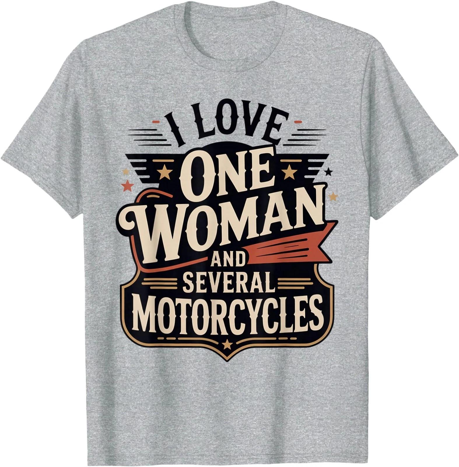 I Love One Woman and Several Motorcycles Motorcycle Gear T-Shirt 4XL