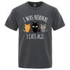 I Was Normal 3 Cats Ago Printed Male Tee Shirts Regular Sleeve Clothes Fashion Breathable Tshirts Men Casual Summer T Shirts