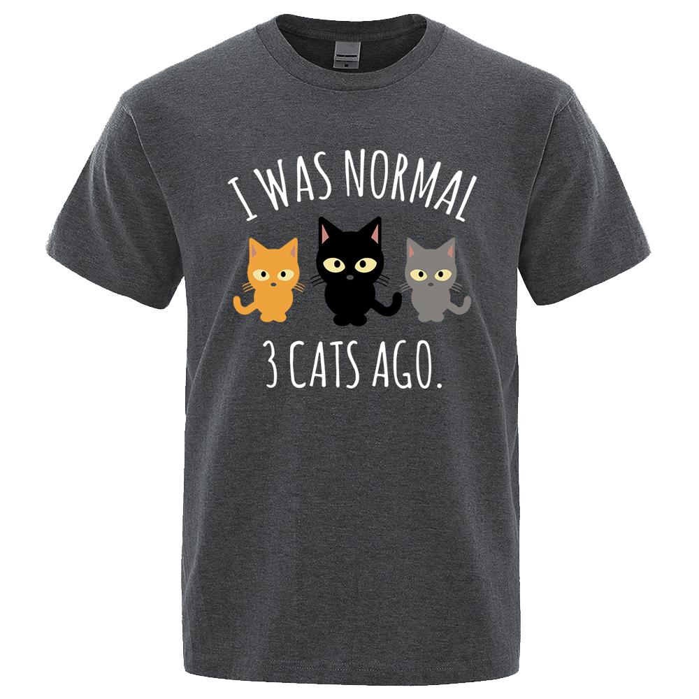 I Was Normal 3 Cats Ago Printed Male Tee Shirts Regular Sleeve Clothes Fashion Breathable Tshirts Men Casual Summer T Shirts