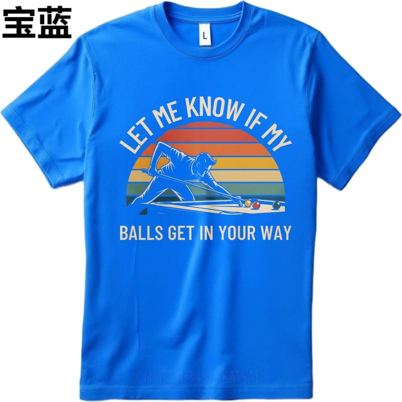 New Arrived For Her Short Sleeve Tshirt Big Size Let Me Know If My Balls Get In Your Way Hiphop For Unisex Teeshirt T Shirt