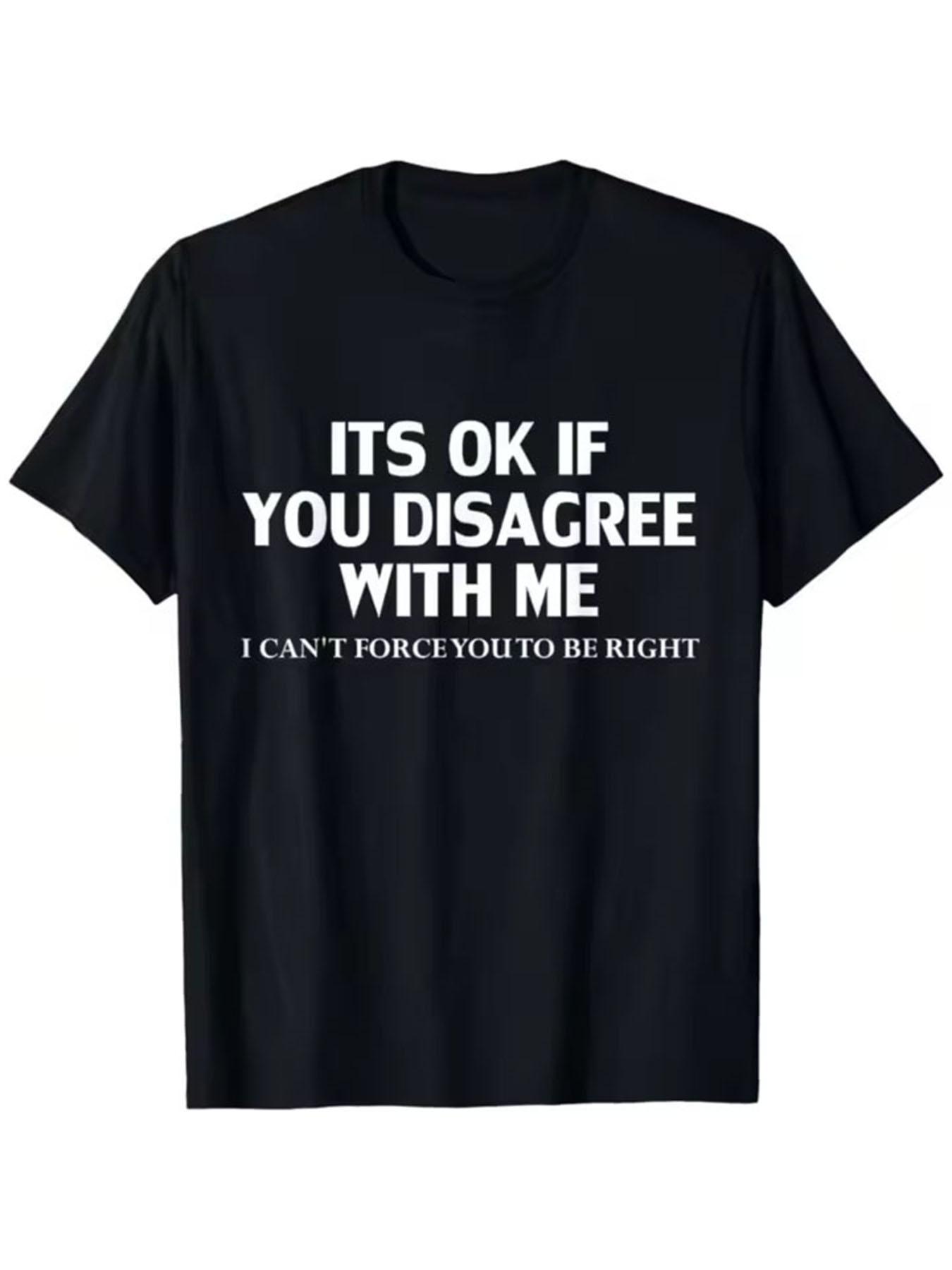 Unisexs Graphic Tee Short Sleeve T Shirt Funny Its Ok If You Disagree With Me Printed Tee Soft Fabric Breathable Comfotable S
