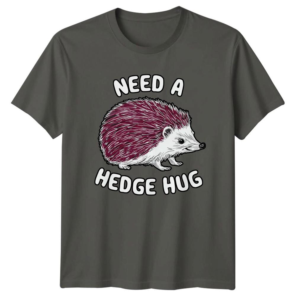 Need A Hedge Hug Funny Hedgehog Sarcastic Graphic TShirt S