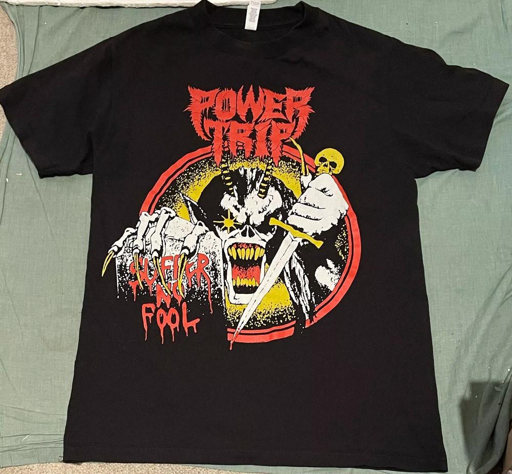 

Power Trip Band SUFFER NO FOOL tour T Shirt Full Size S-5XL Unisex T-Shirt XXXXL