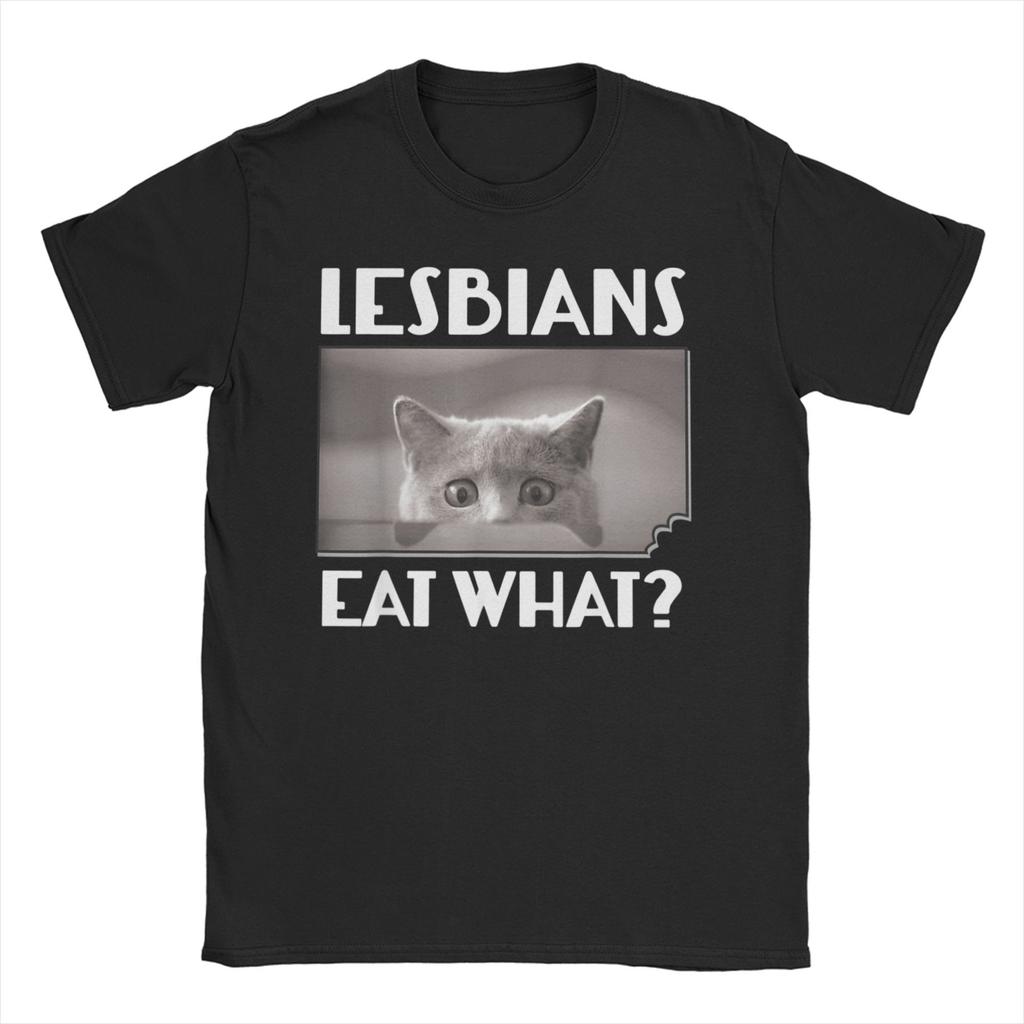 Funny Lesbians Eat What Cat Meme TShirt Unisex WoUnisex O Neck 100 Cotton T Shirts LGBTQ Pride Short Sleeve Tee Shirt Gift Clothes