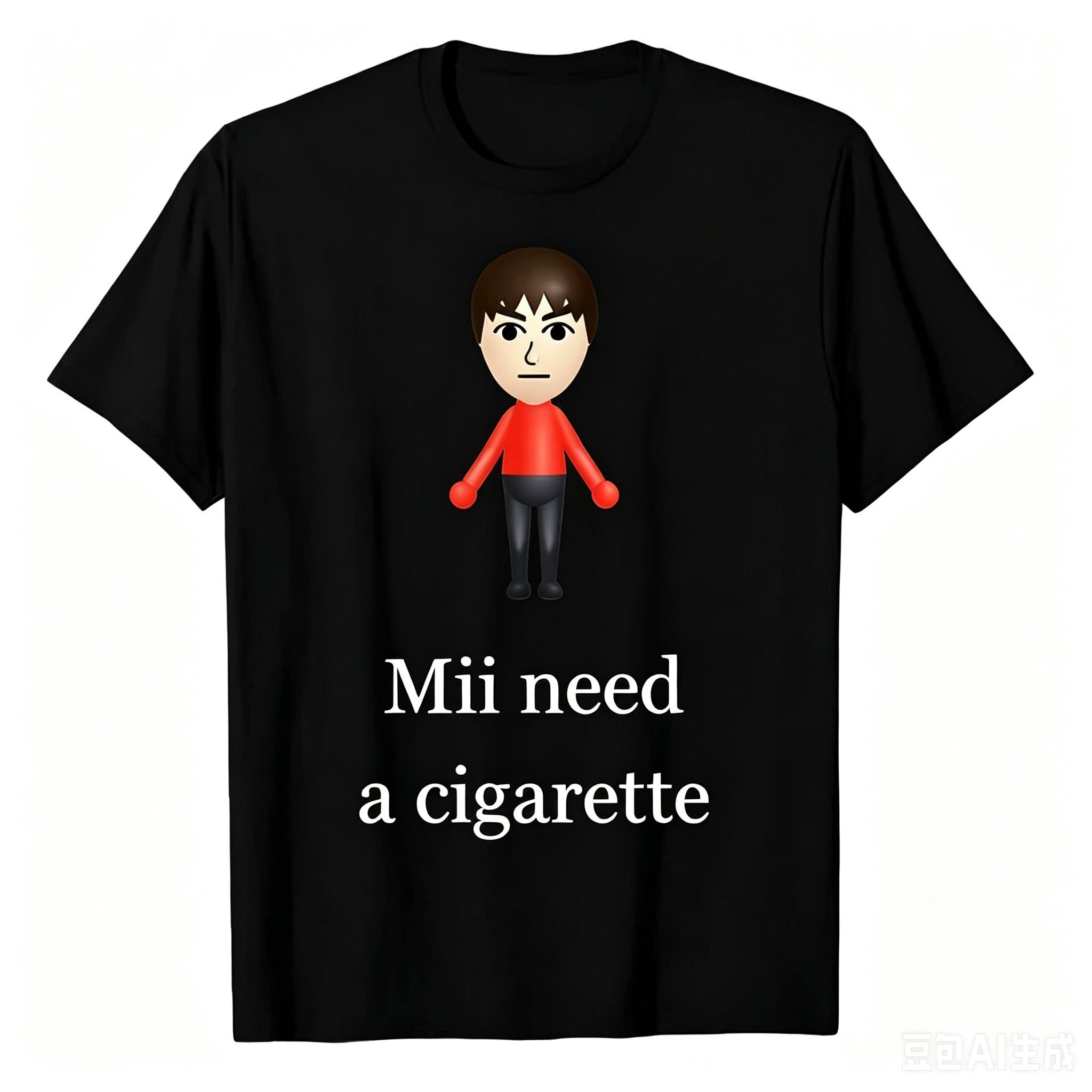 Mii Need A Cigarette TShirt Humor Funny Unisexs Wmones Fashion Novelty Gifts Short Sleeve Blouses Barbershop Quartet Day Graphic XL