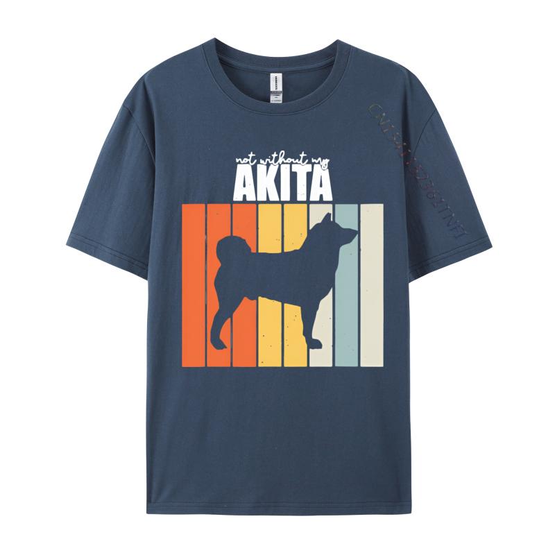 Not Without My Akita Retro Vintage Tshirt Printed Tee Party Premium Cotton Tops Classic Cute Tshirt Luxury Designer