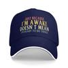 Just Because I'M Awake Funny Quote  Caps For Men Women Trendy Baseball Cap  Dad Hat Golf Headewear Adjustable Fit