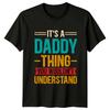 Its A Daddy Thing You Unisexs TShirt Fathers Day Fatherhood Fathers Day Gift For