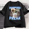 Diagnosed Freak Funny Cat Meme T-shirt Unisex WOMEN Silly Cat Memes T Shirt Unisex Casual Round Neck Cotton Cat Tee Streetwear Tees