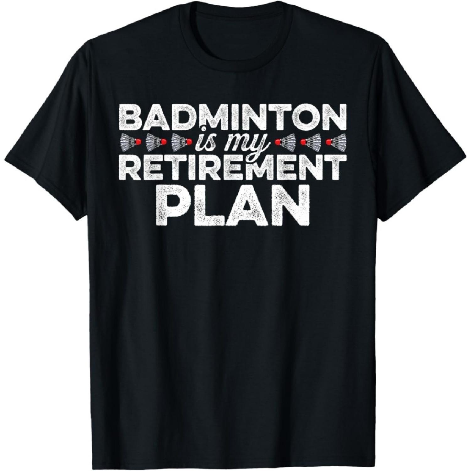 Badminton Is My Retirement Plan Badminton Player Shuttlecock T-Shirt(1) S