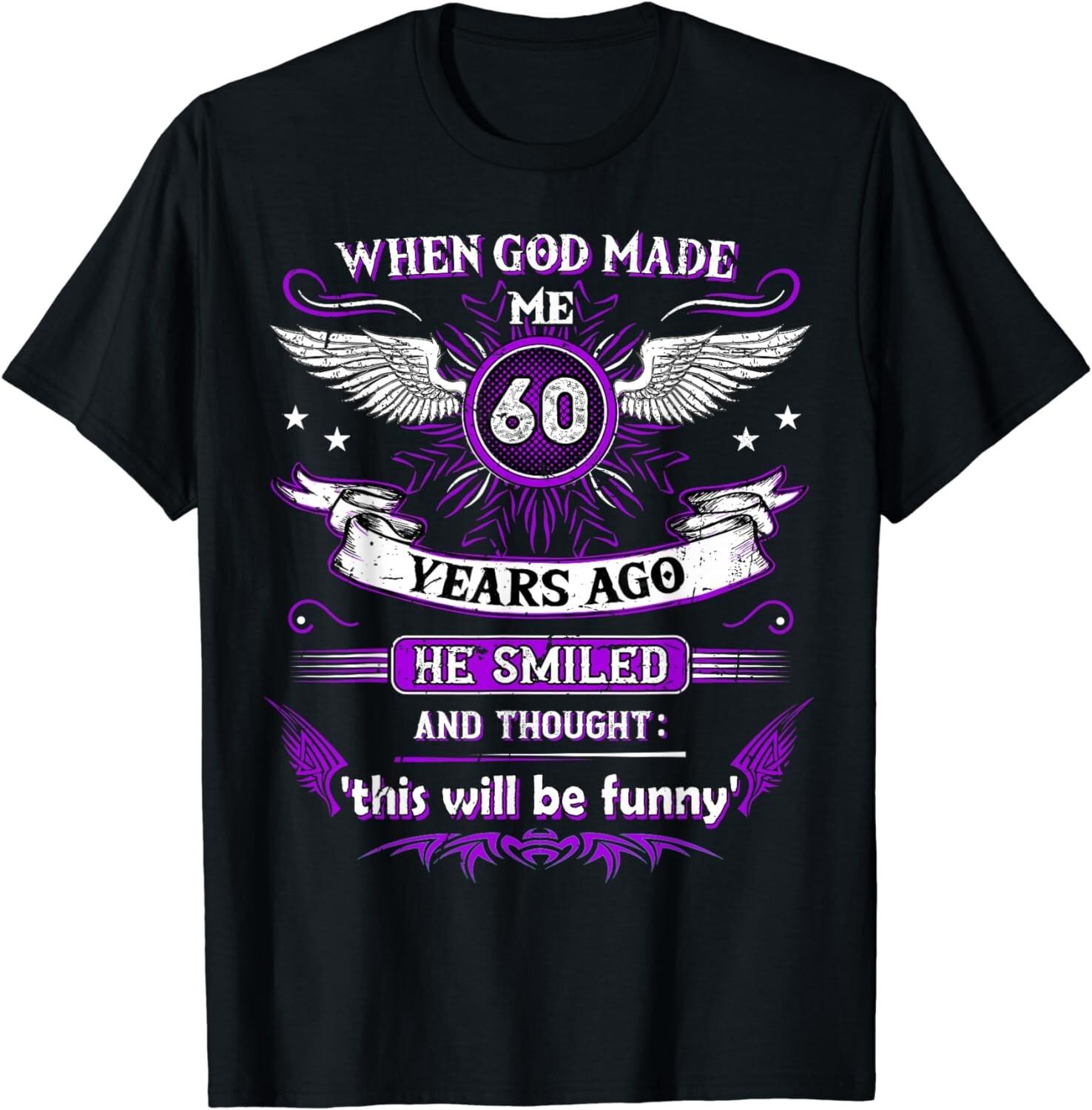 

When God made me 60 years ago 60. Birthday Gift Unisex T-Shirt 5XL різнокольоровий