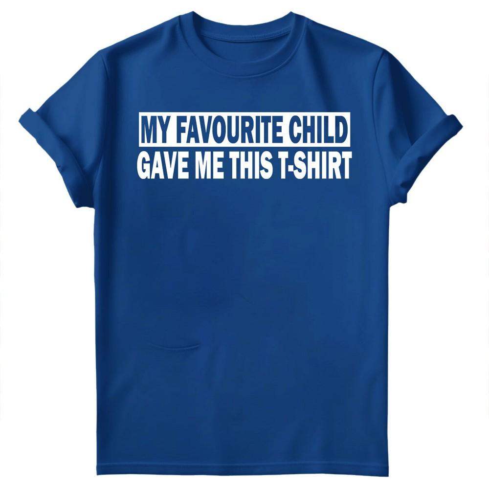 My Favourite Child Gave Me Shirt Fathers Day Unisexs Novelty Birthday TShirts FD
