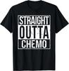 Straight Outta Chemo Shirt Battle Cancer Awareness Funny Gift Unisex T-Shirt
