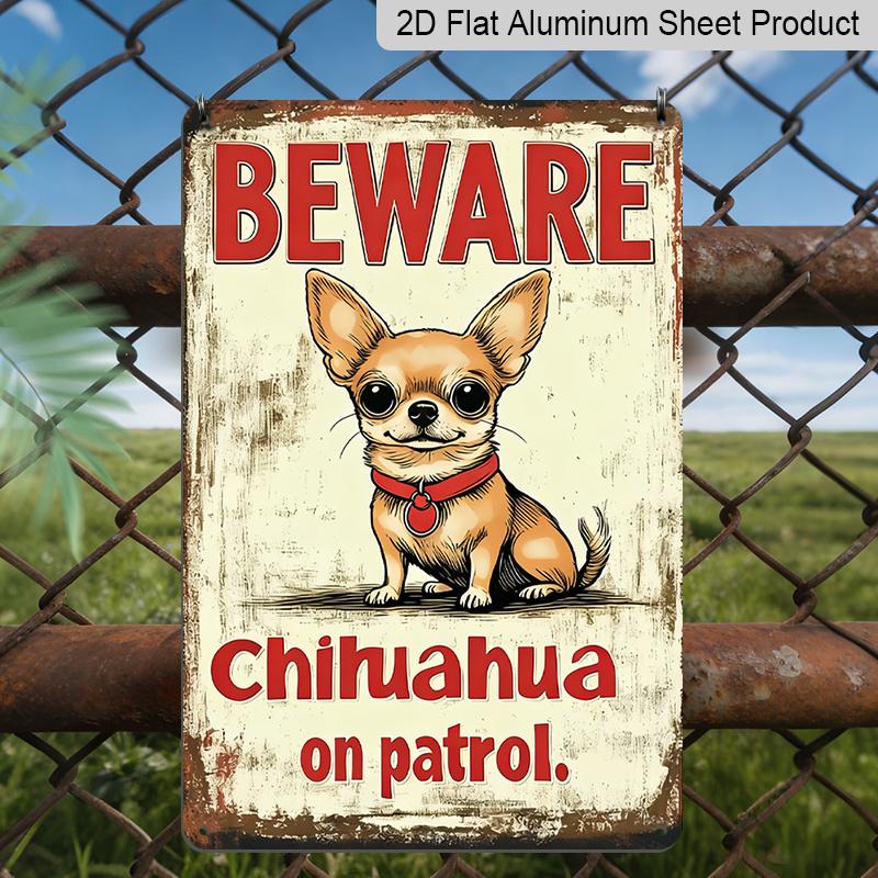 

2D Flat, 1pc Vintage Chihuahua Warning Metal Aluminum Sign - 12x8 Inch (30x20cm) Aluminum for Wall Decor with BEWARE CHihuahua on Patrol Design 20*30cm