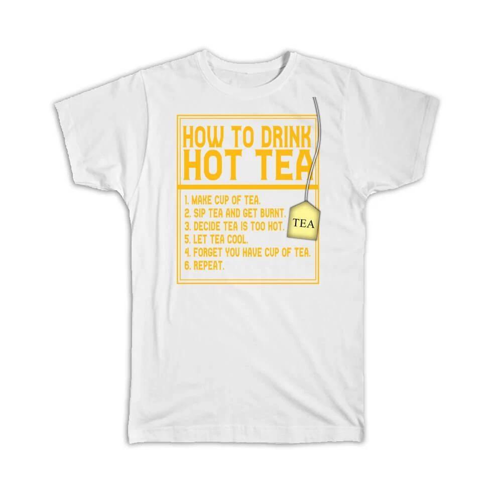 Gift T-Shirt : How To Drink Hot Tea Lover Funny Art Print Wall Decor Friend 4XL