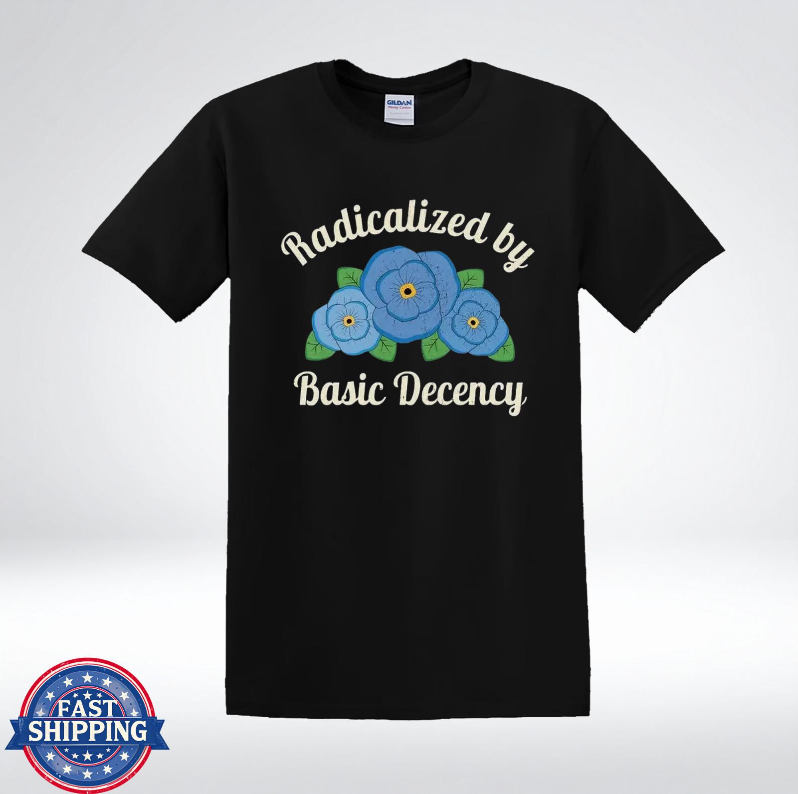 Radicalized By Basic Decency Funny Political Floral Graphic T-Shirt M