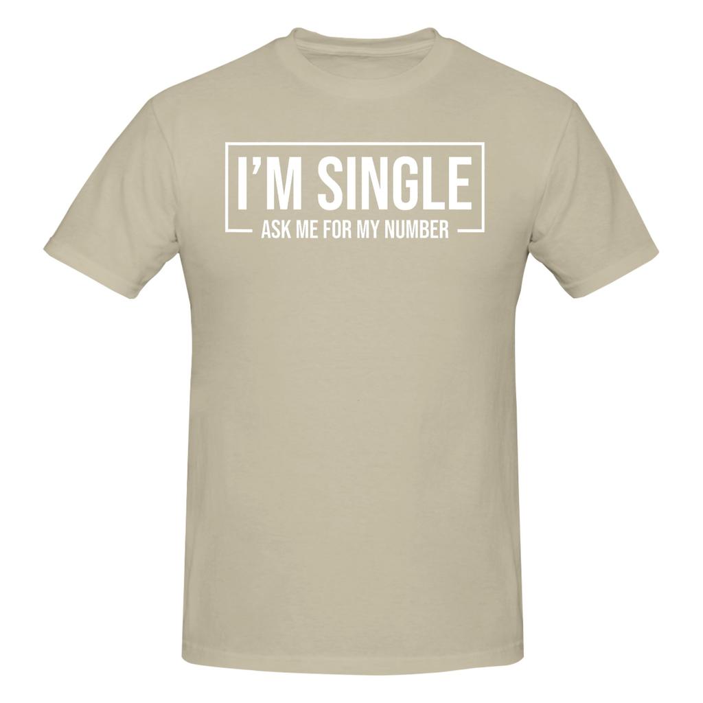 1 Piece Funny Dating Funny Graphic 100 Cotton Tshirt I Am Single Ask Me For My Number Tops Tees For Unisex
