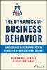 The The Dynamics of Business Behavior : An Evidence-Based Approach To Managing Organizational Change Book