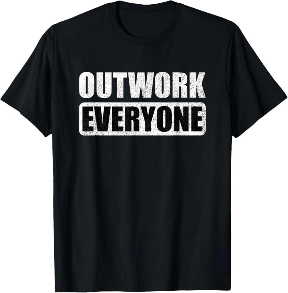 RARE! Outwork Everyone Entrepreneur Motivation Inspirational T-Shirt 4XL
