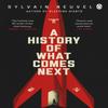 A History of What Comes Next by Sylvain Neuvel Paperback Book 9781405945530