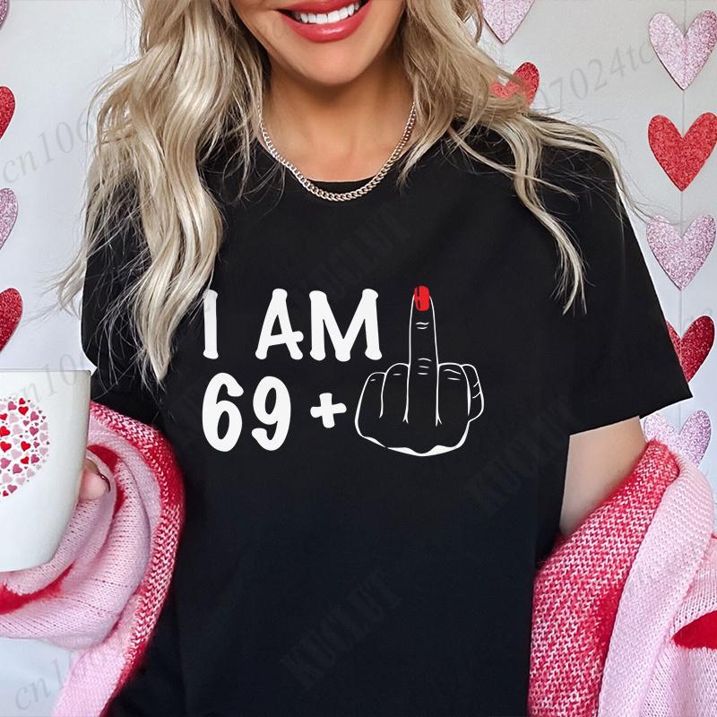 Women's New Fashion Clothing I Am 19/29/39/49/59/69 Plus Middle Finger Tops Adult Humor Birthday Party Tshirt Funny Clothes