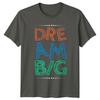 Dream Big TShirt Positive Quote Motivational Birthday Gift For Him And Her