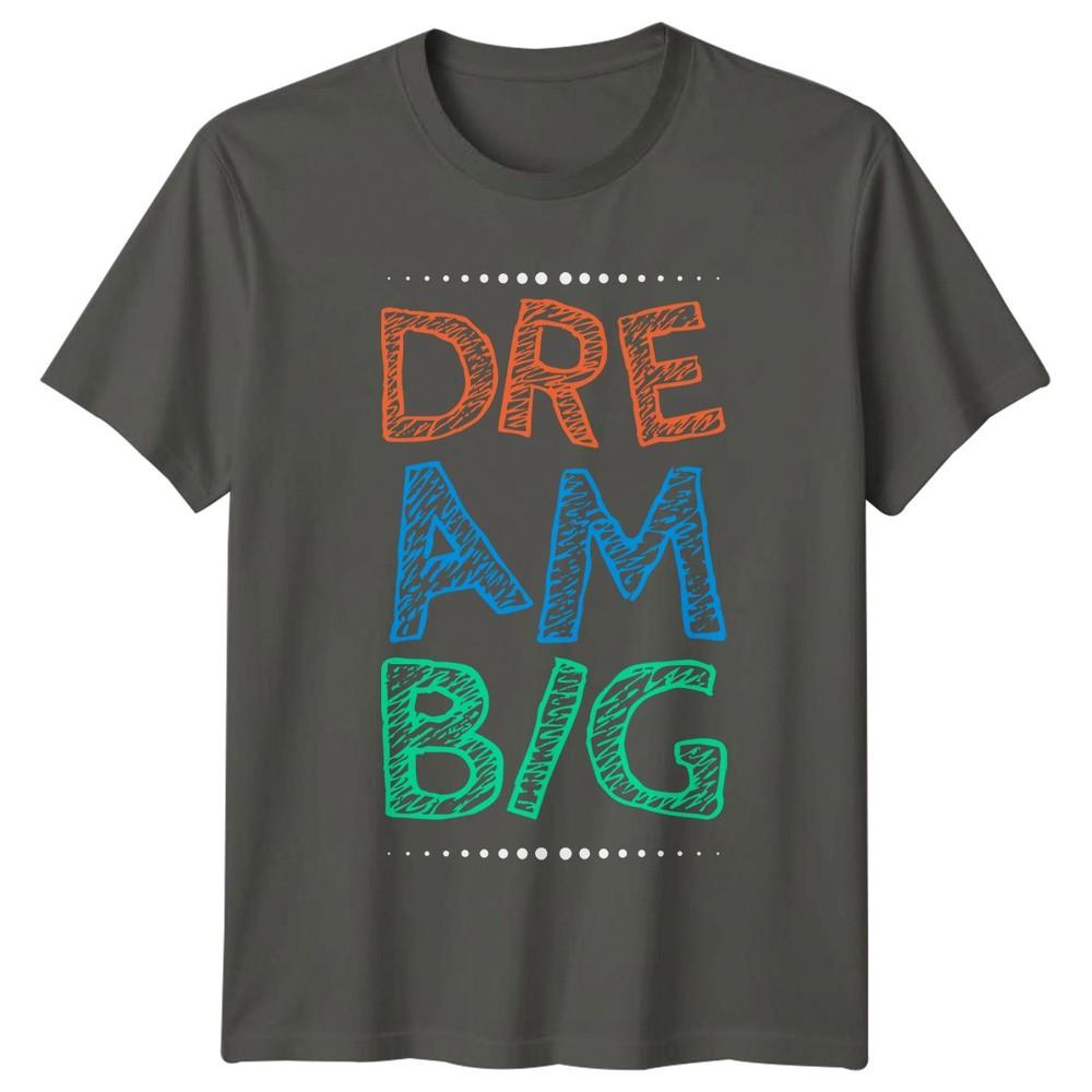 Dream Big TShirt Positive Quote Motivational Birthday Gift For Him And Her S